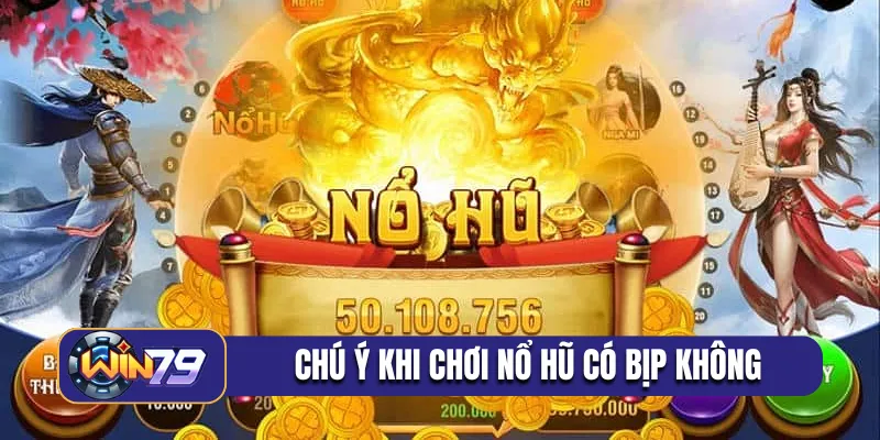 Chú ý khi nhận diện chơi nổ hũ có bịp không