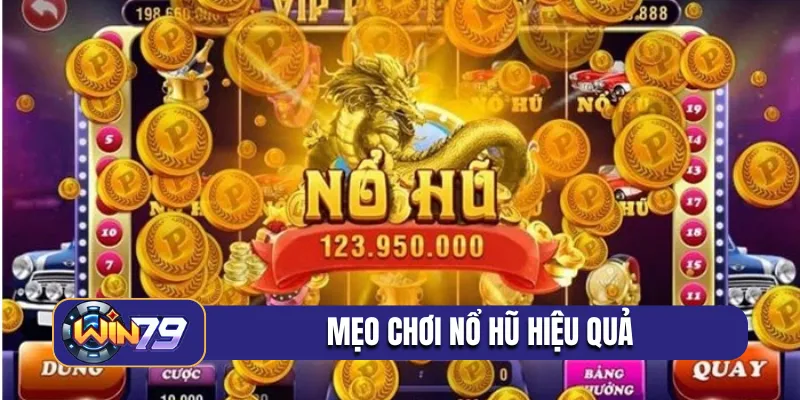 mẹo chơi nổ hũ hiệu quả