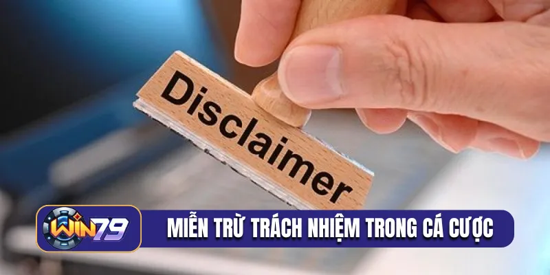 Miễn trừ trách nhiệm trong quá trình cá cược