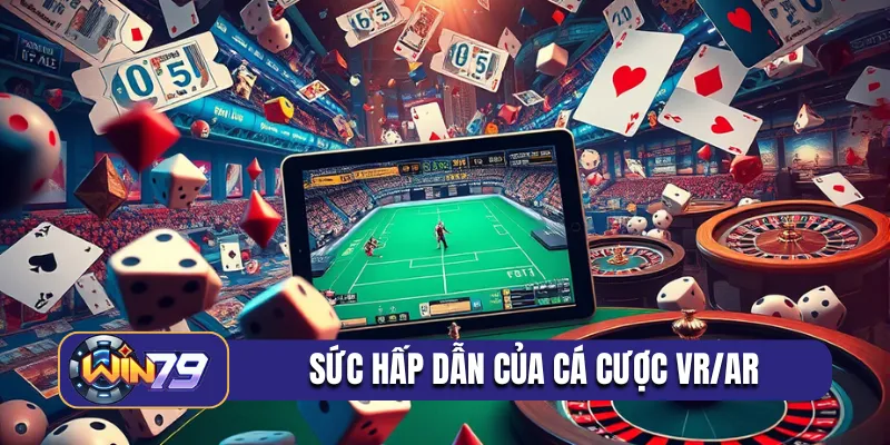 Sức hấp dẫn của cá cược VR/AR